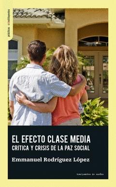 El efecto clase media | Rodríguez López, Emmanuel | Cooperativa autogestionària