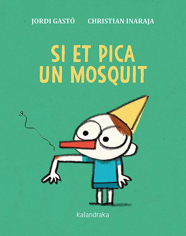 Si et pica un mosquit | Gastó, Jordi; Inaraja, Christian | Cooperativa autogestionària