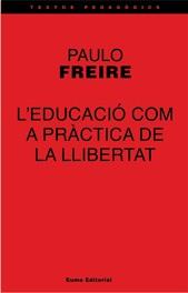 L'educació com a pràctica de la llibertat | Freire, Paulo | Cooperativa autogestionària