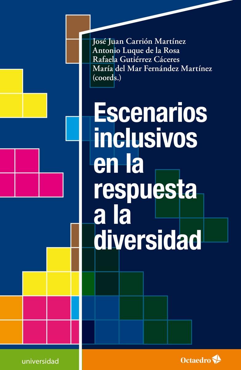 Escenarios inclusivos en respuesta a la diversidad | Carrión Martínez, José Juan/Luque de la Rosa, Antonio/Gutiérrez Cáceres, Rafaela/Fernández Martínez, | Cooperativa autogestionària