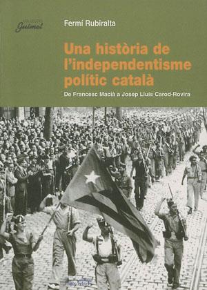 Una història de l'independentisme polític català | Rubiralta, Fermí | Cooperativa autogestionària