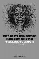 Tráeme tu amor y otros relatos | Bukowski, Charles / Crumb, Robert | Cooperativa autogestionària