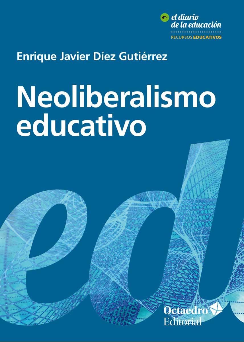 Neoliberalismo educativo | Díez Gutiérrez, Enrique Javier