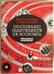 Diccionario irreverente de economía | Adanti, Darío/González Torralba, Enric | Cooperativa autogestionària