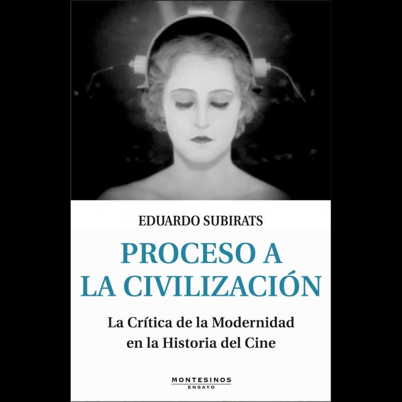 Proceso a la civilización: la crítica de la Modernidad | Subirats, Eduardo | Cooperativa autogestionària