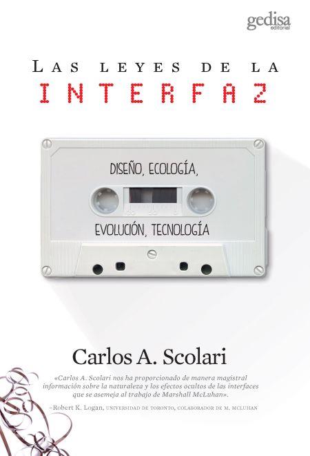 Las leyes de la interfaz | Scolari, Carlos A. | Cooperativa autogestionària