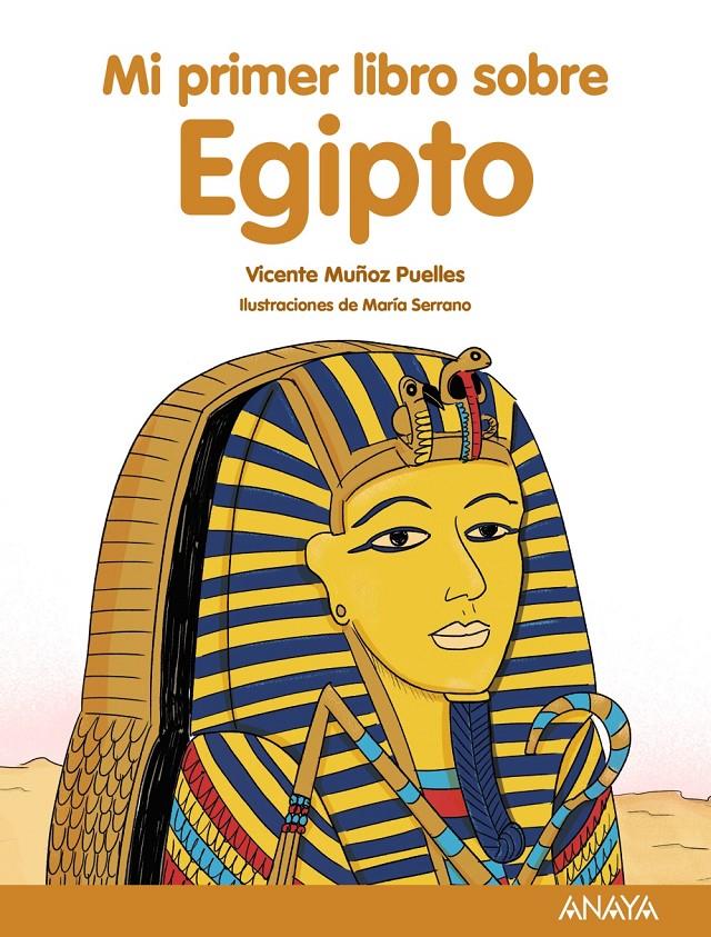 Mi primer libro sobre Egipto | Muñoz Puelles, Vicente | Cooperativa autogestionària