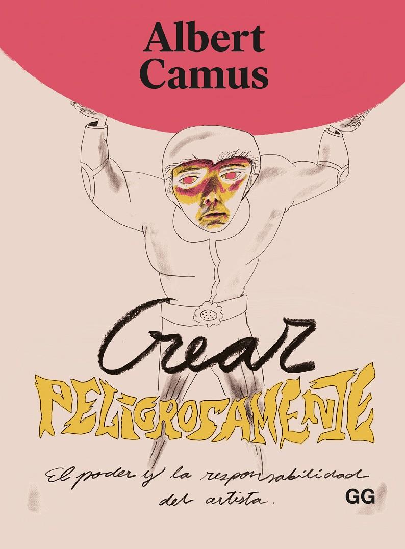 Crear peligrosamente | Camus, Albert