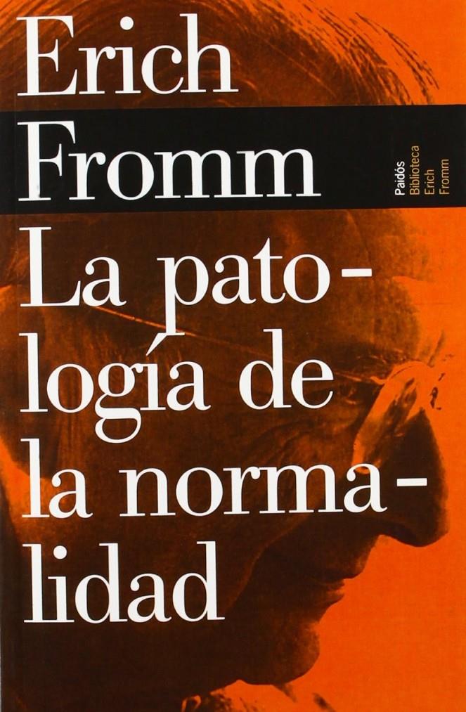 La patología de la normalidad | Fromm, Erich