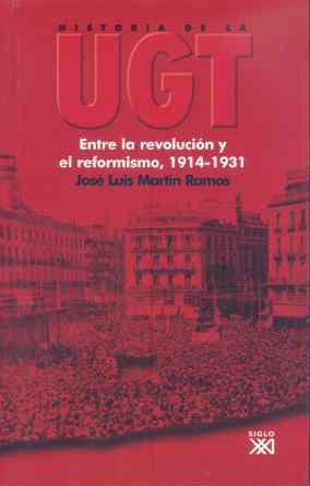 Historia de la UGT: Entre la revolución y el reformismo, 1914-1931 | Martín Ramos, José Luís | Cooperativa autogestionària