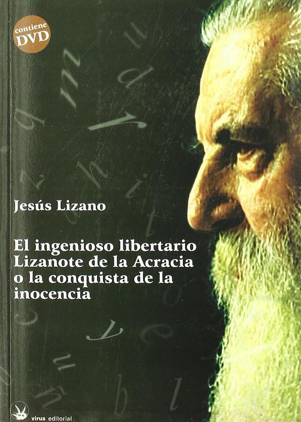 El ingenioso libertario Lizanote de la Acracia o la conquista de la inocencia | Lizano, Jesús | Cooperativa autogestionària