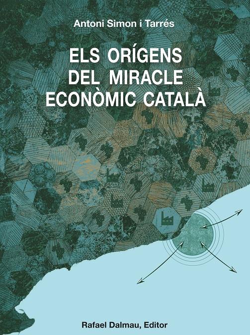 Els orígens del miracle econòmic català (c.a. 1500 - c.a. 1800) | Simon i Tarrés, Antoni | Cooperativa autogestionària