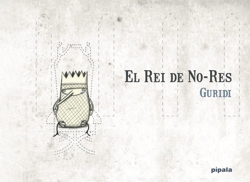 El Rei de No-Res | Guridi, Raúl / NIETO GURIDI, RAÚL | Cooperativa autogestionària