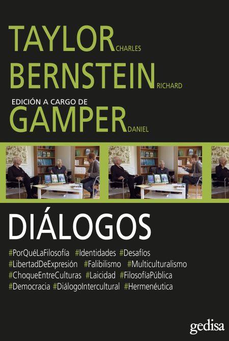 Diálogos Taylor y Bernstein | Taylor, Charles, Bernstein, Richard; Gamper, Daiel | Cooperativa autogestionària