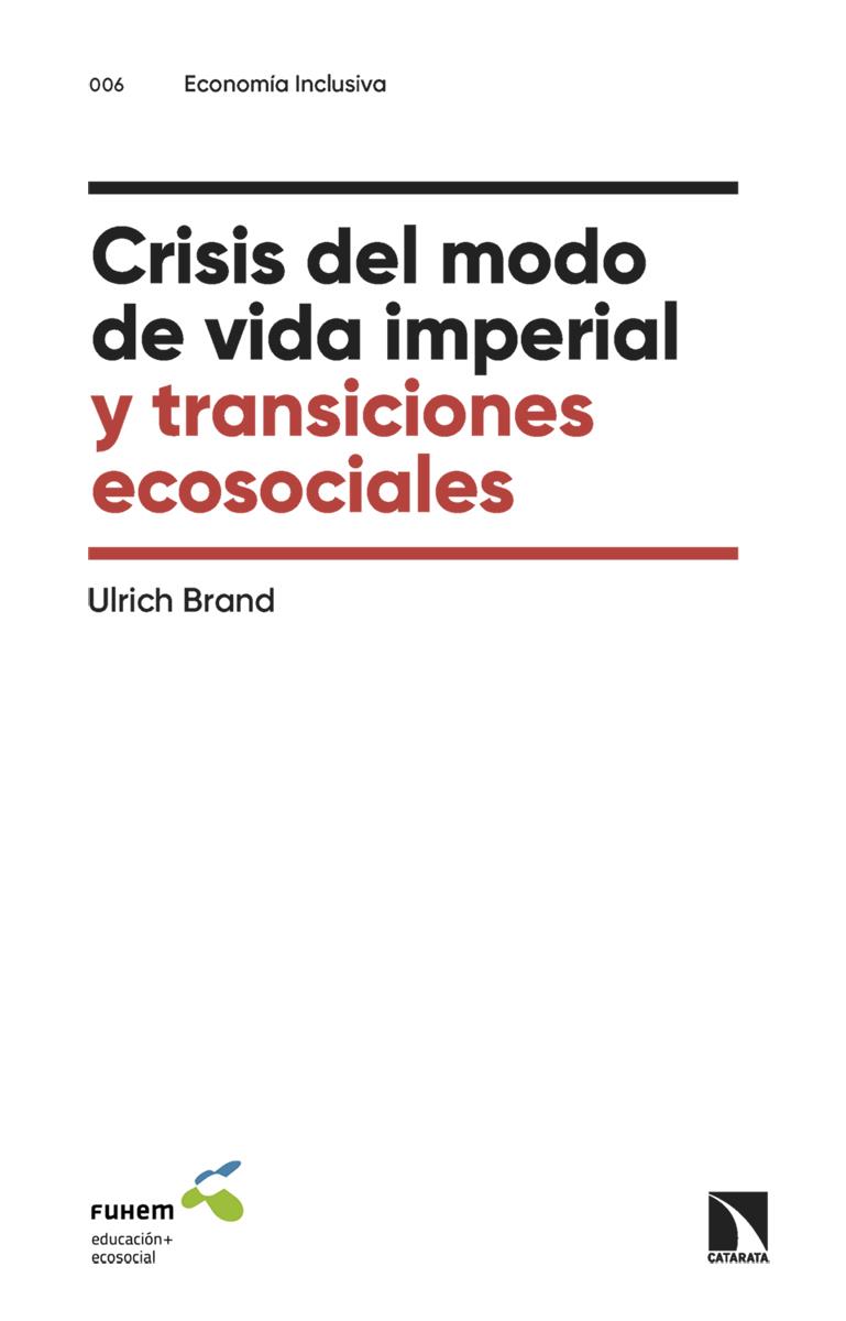 Crisis del modo de vida imperial y transiciones ecosociales | Brand, Ulrich | Cooperativa autogestionària