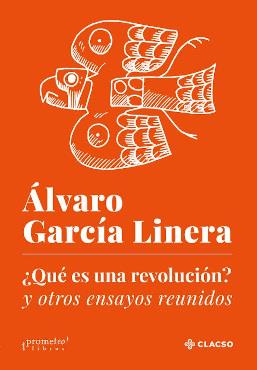 ¿Qué es una revolución? y otros ensayos reunidos | García Linera, Álvaro | Cooperativa autogestionària