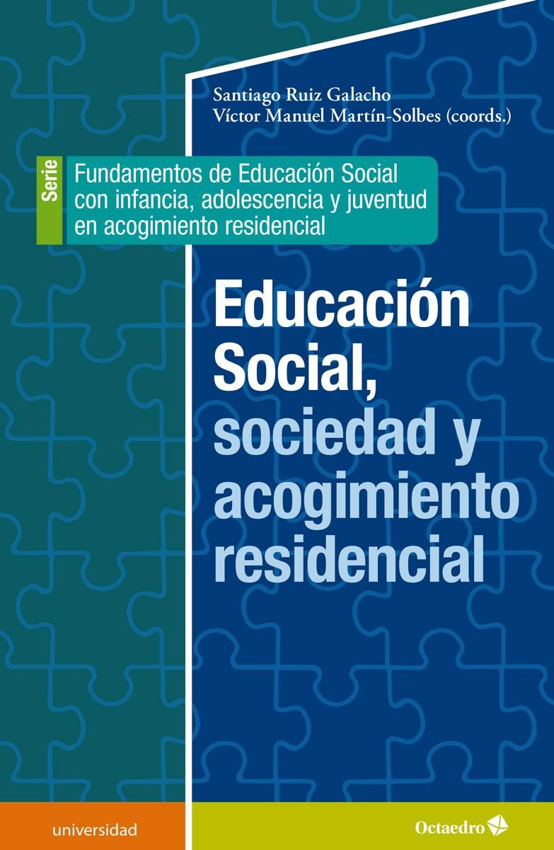 Educación social, sociedad y acogimiento residencial | Ruiz Galacho, Santiago/Martín Solbes, Víctor Manuel | Cooperativa autogestionària