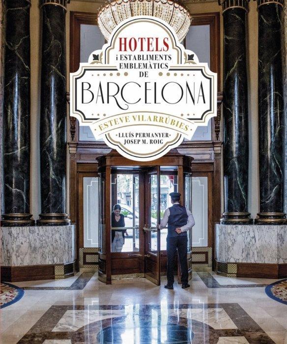 Hotels i establiments emblemàtics de Barcelona | Lluís Permanyer / Josep M. Roig | Cooperativa autogestionària