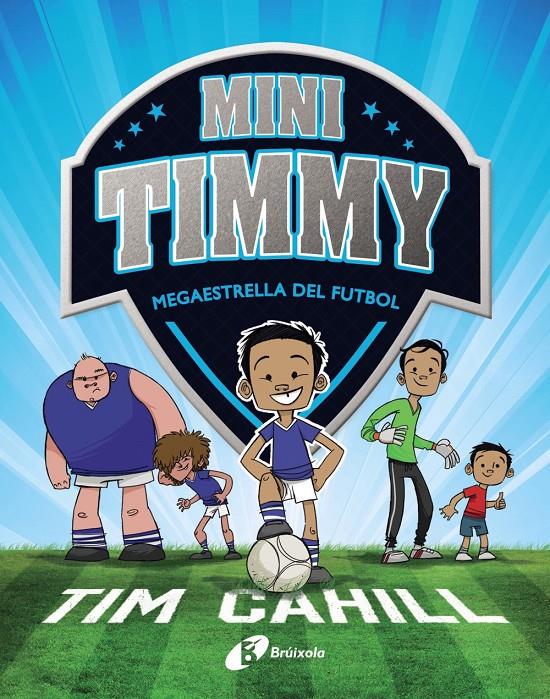 Mini Timmy - Megaestrella del futbol | Cahill, Tim | Cooperativa autogestionària