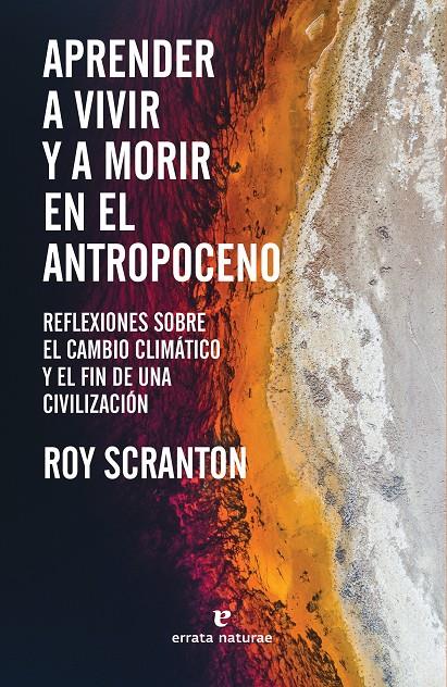 Aprender a vivir y a morir en el Antropoceno | Scranton, Roy | Cooperativa autogestionària