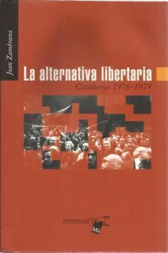 La alternativa libertaria, Catalunya 1976-1979 | Zambrana Capitán, Joan | Cooperativa autogestionària