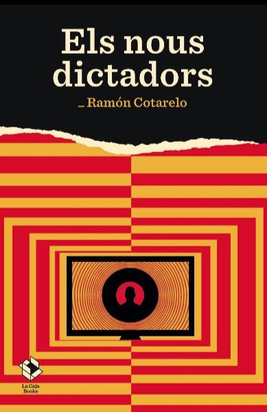 Els nous dictadors | Cotarelo, Ramón | Cooperativa autogestionària