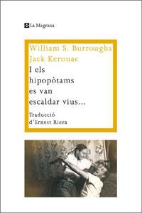 I els hipopotams es van escaldar vius | Kerouac, Jack; Burroughs, William S.