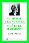 Qué es el marxismo / Su moral y la nuestra | León Trotsky | Cooperativa autogestionària
