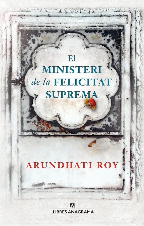 El ministeri de la felicitat suprema | Roy, Arundhati