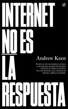Internet no es la respuesta | Keen, Andrew | Cooperativa autogestionària