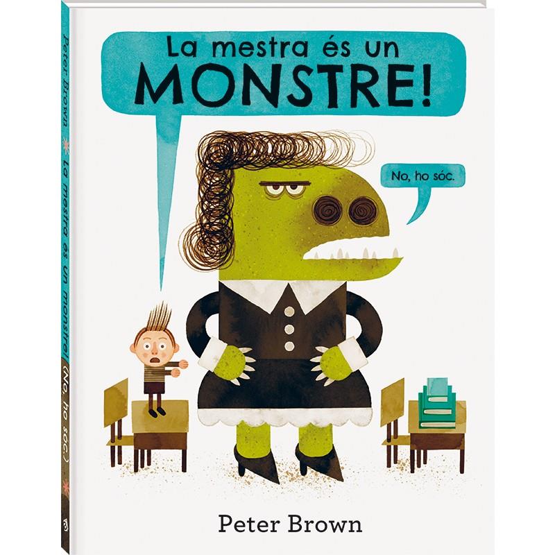 La mestra és un monstre | Brown, Peter | Cooperativa autogestionària