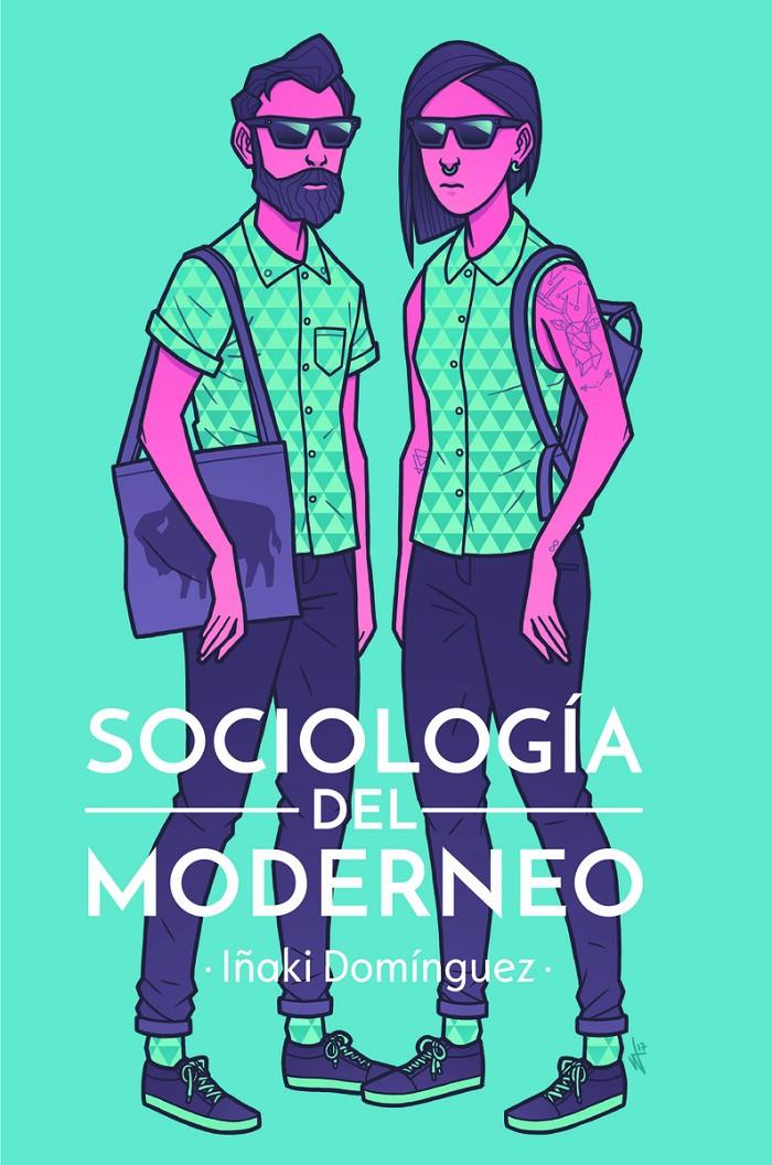 SOCIOLOGIA DEL MODERNEO | Domínguez, Iñaki