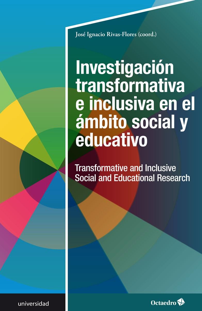 Investigación transformativa e inclusiva en el ámbito social y educativo | Rivas Flores, José Ignacio