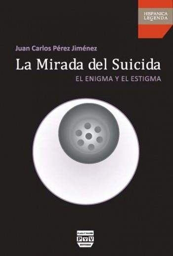 LA MIRADA DEL SUICIDA. El enigma y el estigma | Pérez Jiménez, Juan Carlos | Cooperativa autogestionària