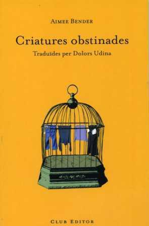 Criatures obstinades | Bender, Aimee