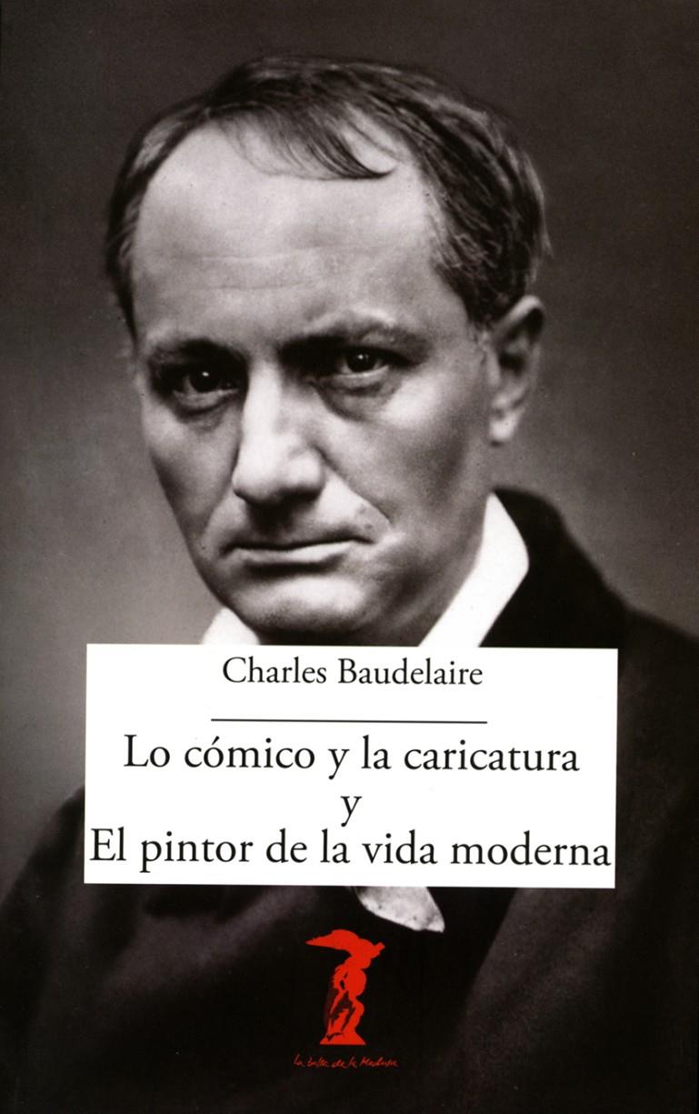 Lo cómico y la caricatura y El pintor de la vida moderna | Baudelaire, Charles | Cooperativa autogestionària