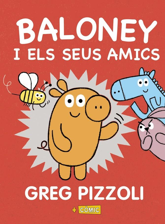 Baloney i els seus amics | Pizzoli, Greg | Cooperativa autogestionària