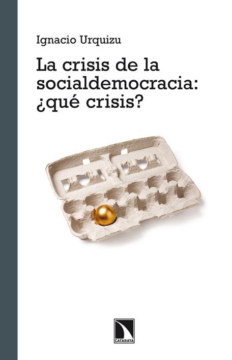 La crisis de la Socialdemocracia ¿qué crisis? | Urquizu, Ignacio | Cooperativa autogestionària