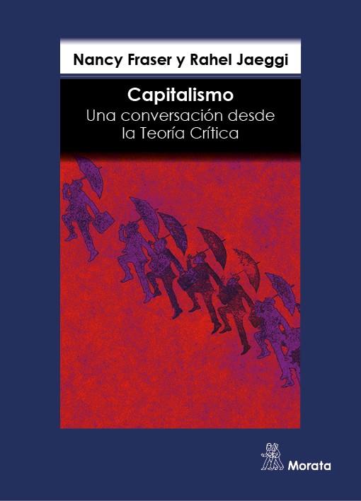 Capitalismo. Una conversación desde la Teoría Crítica | Fraser, Nancy/Jaeggi, Rahel