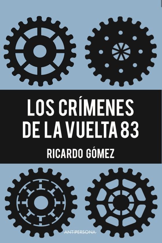 Los crímenes de la Vuelta 83 | Gómez Álvarez, Ricardo | Cooperativa autogestionària