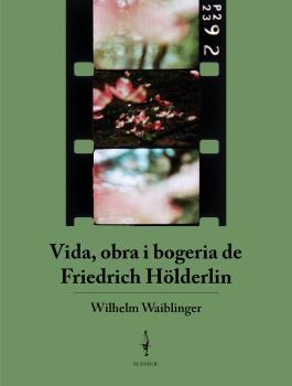 Vida, obra i bogeria de Friedrich Hölderlin | Waiblinger, Wilhem | Cooperativa autogestionària