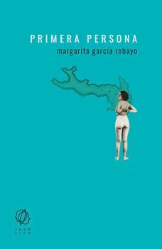 Primera persona | García Robayo, Margarita