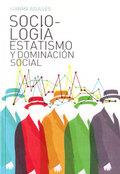 Sociología. Estatismo y dominación social | Agullés, Juanma