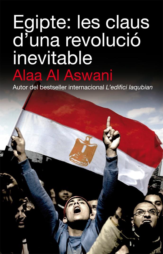 Egipte: les claus d'una revolució inevitable | Al Aswani, Alaa | Cooperativa autogestionària