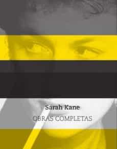 Sarah Kane. Obras Completas | Kane, Sarah | Cooperativa autogestionària
