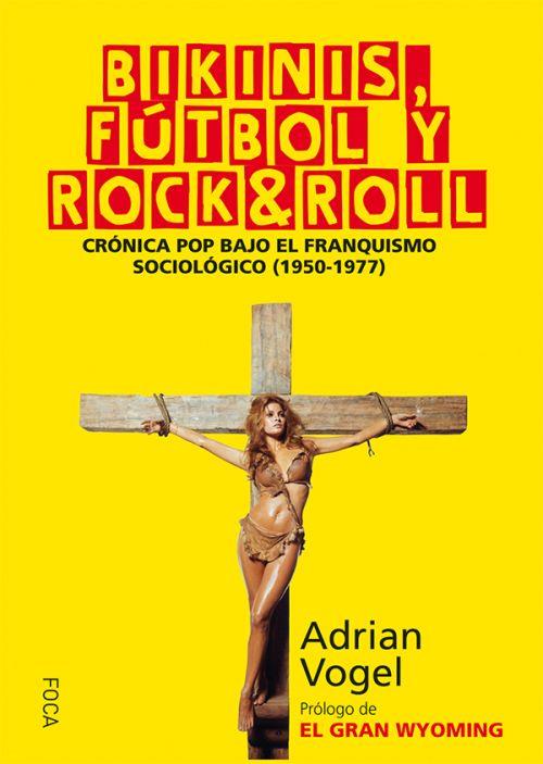Bikinis, fútbol y rock&roll | Vogel Arteni, Adrián | Cooperativa autogestionària