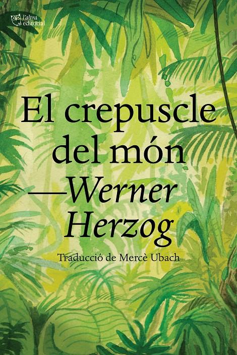 El crepuscle del món | Herzog, Werner | Cooperativa autogestionària