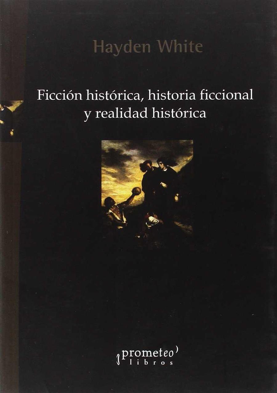 Ficción històrica, historia ficcional y realidad histórica | White, Hayden | Cooperativa autogestionària