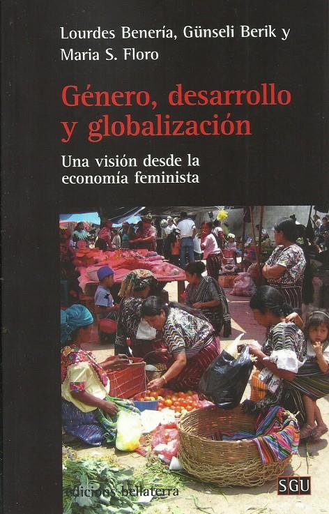 Género, desarrollo y globalización | Lourdes Benería, Günseli Berik y Maria S. Floro
