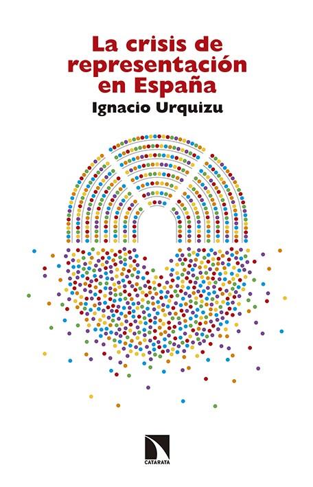 La crisis de representación en España | Urquizu, Ignacio | Cooperativa autogestionària